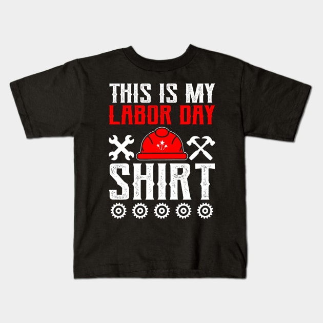 This Is My Labor Day Union Worker Patriotic Companion Kids T-Shirt by everetto